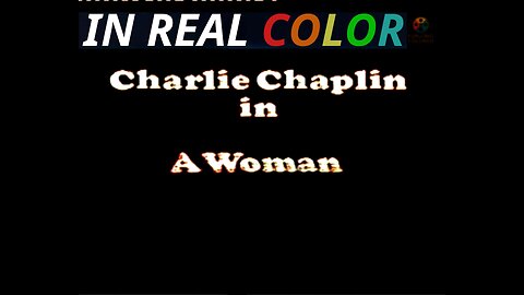 🎬 A Woman (1915) — In Real Color — Charlie Chaplin