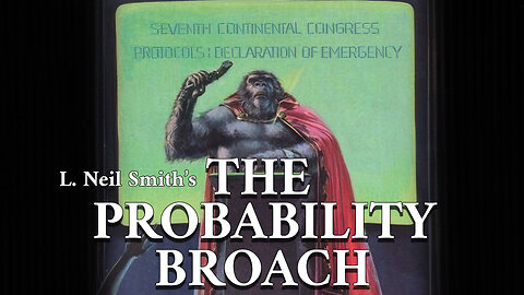 The Probability Broach : L. Neil Smith’s libertarian fever-dream