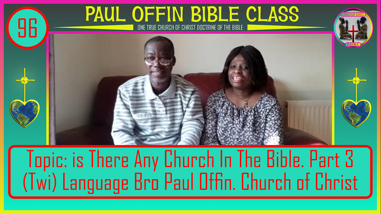 96| Topic is There Any Church In The Bible Part 3 Twi Language Bro Paul Offin Church of Christ