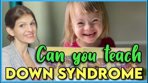 HOW TO TEACH DOWN SYNDROME || Educating, Teaching & Homeschooling Special Needs