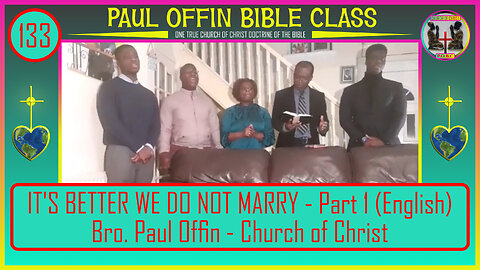 133| IT'S BETTER WE DO NOT MARRY - Part 1 (English) Bro. Paul Offin - Church of Christ