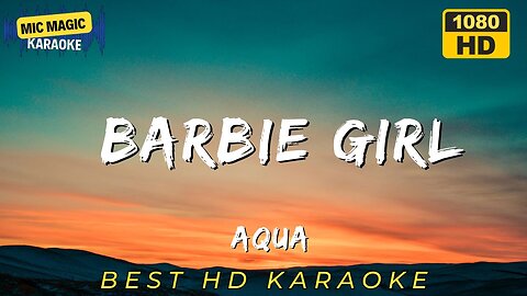 BARBIE GIRL - AQUA (HD KARAOKE VERSION)