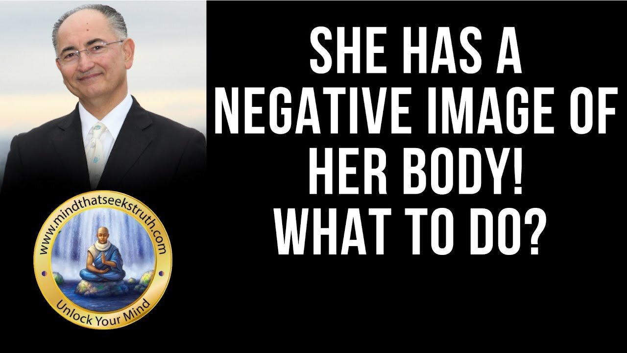 She Has A Negative Image Of Her Body! What To Do? Q & A Live Talk # 155