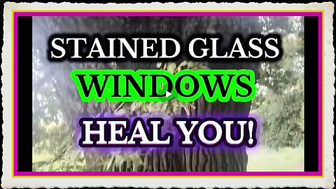 Stained glass windows heal you 