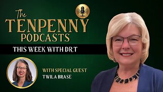 This Week with Dr.T, with special guest, Twila Brase