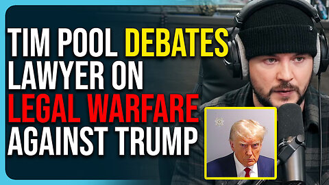 Tim Pool Debates Lawyer On Legal Warfare Against Trump, It Was Unconstitutional