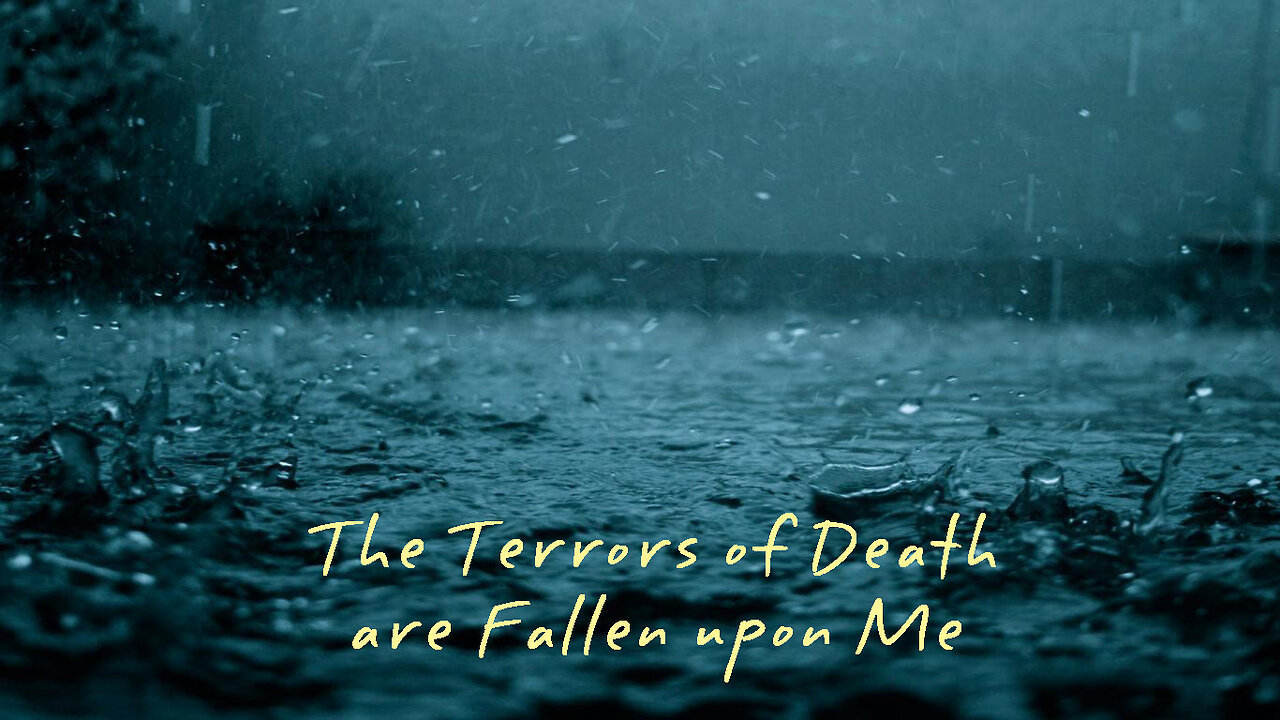 The Terrors of Death are Fallen upon Me