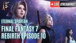 🟢 Eternal Spartan Plays Final Fantasy 7 Rebirth Ep. 10 | USMC Vet