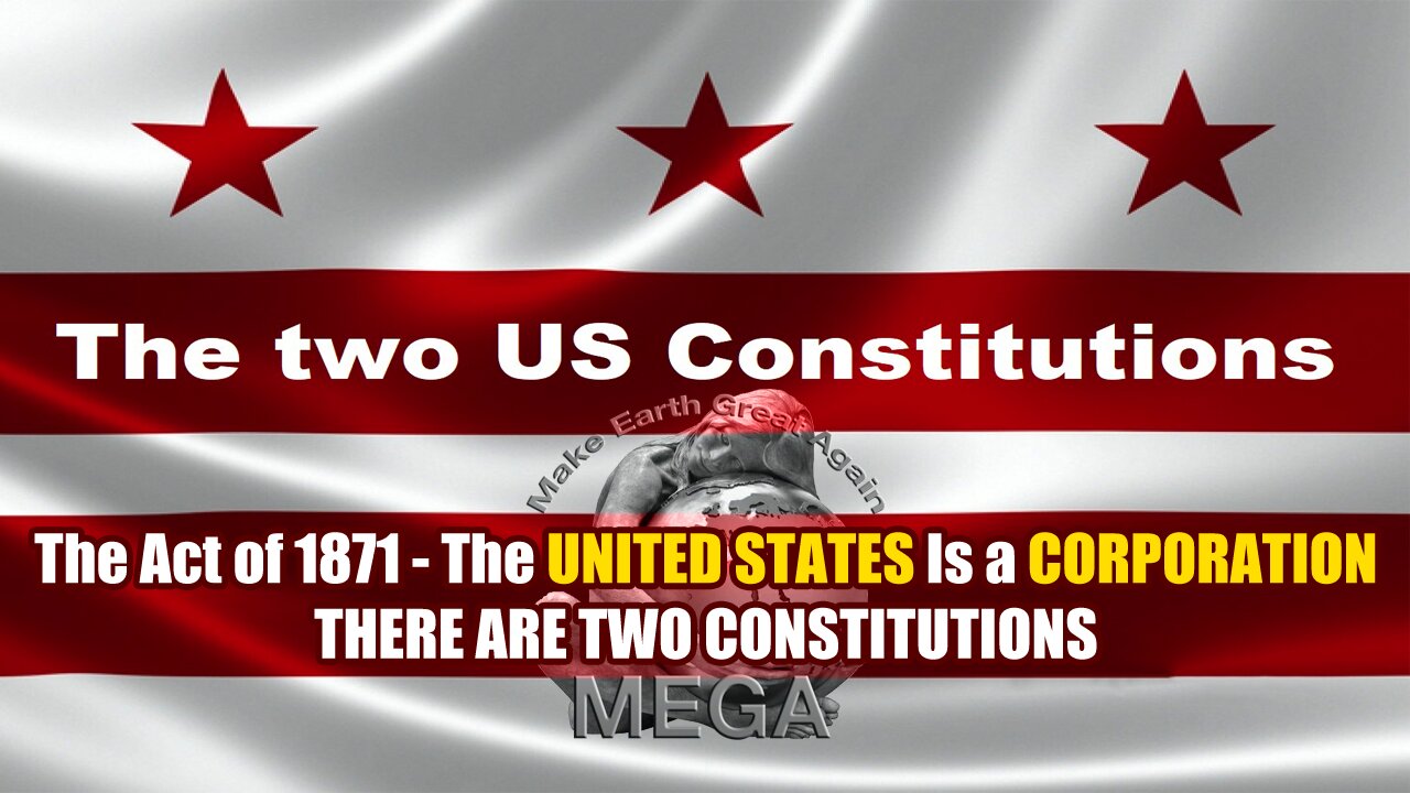 The Act of 1871 The UNITED STATES Is a Corporation - THERE ARE TWO CONSTITUTIONS