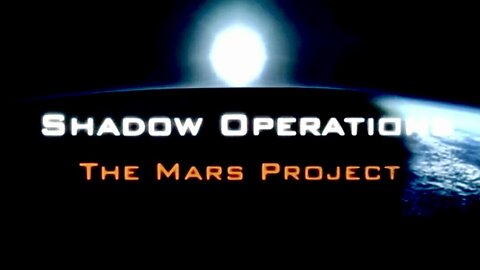 Shadow Operations: The Mars Project (TV Pilot Aired Once and Banned By the CIA) | PROJECT CAMELOT 𝑽𝒆𝒓𝒔𝒊𝒐𝒏 🐆