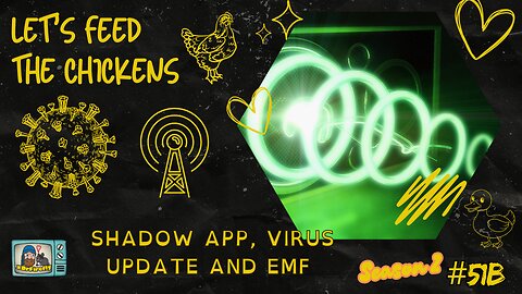 Shadow App, Virus Update and EMF | Let's Feed the Chickens | E51b