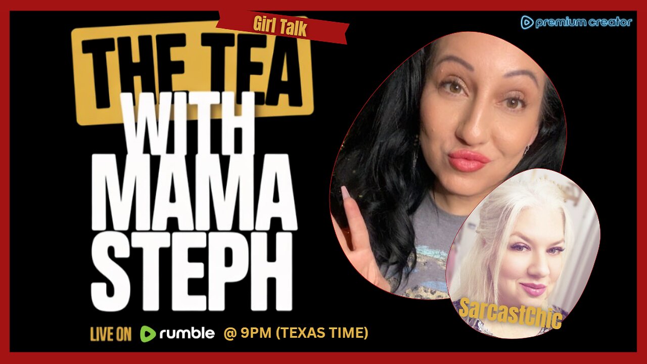 The Tea With Mama Steph with SarcastChic (Episode 25)