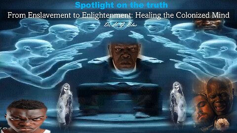 From Enslavement to Enlightenment Healing the Colonized Mind