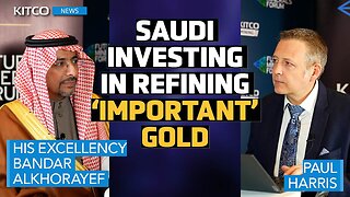 Saudi Arabia Pushes for Traceable, Credible Gold to Secure Its Precious Metals Supply