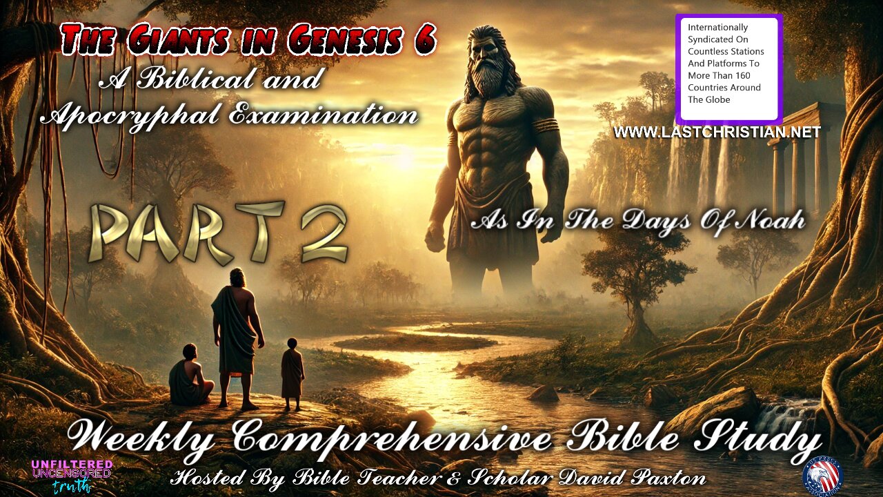 The Giants In Genesis 6 Part 2 - Weekly Comprehensive Bible Study