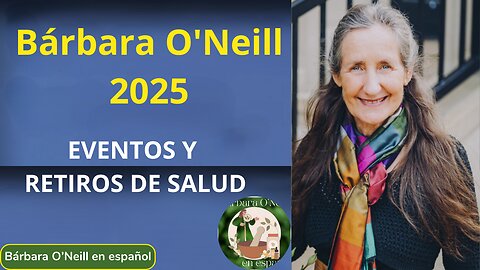 Eventos y Retiros de Salud de Bárbara O'Neill en 2025 🌿