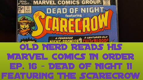 OLD NERD READS HIS MARVEL COMICS IN ORDER ep. 16 - DEAD OF NIGHT 11 FEATURING THE SCARECROW