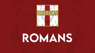 His Glory Bible Studies - Romans 9-12