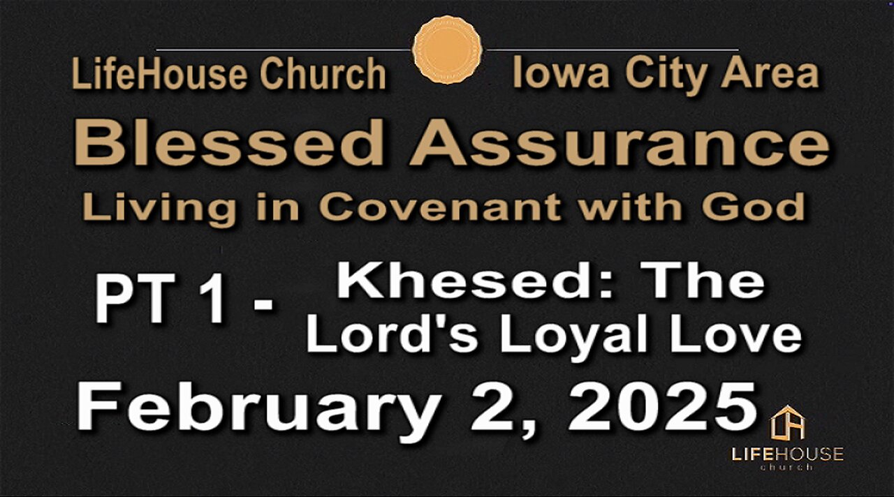 LifeHouse 020225–Andy Alexander “Blessed Assurance” (PT1) Khesed: The Lord's Love