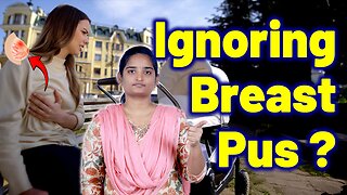 What Happens If You Neglect Breast Pus, Mastitis With Abscess, Infected Breast Lump | Gynaecology