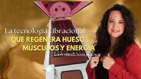 LA TECNOLOGÍA VIBRACIONAL QUE REGENERA HUESOS_ MÚSCULOS Y ENERGÍA con Yolanda Soria