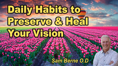 Daily Habits to Preserve and Heal Your Vision