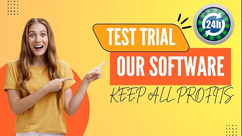 YOU CAN TEST OUR SOFTWARE FOR 24 HOURS AND KEEP ALL PROFITS