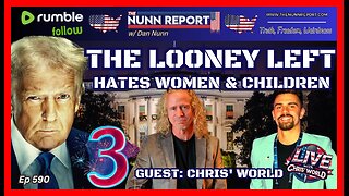 Ep [590] Guest Chris’ World | Looney Left Hates Women & Children