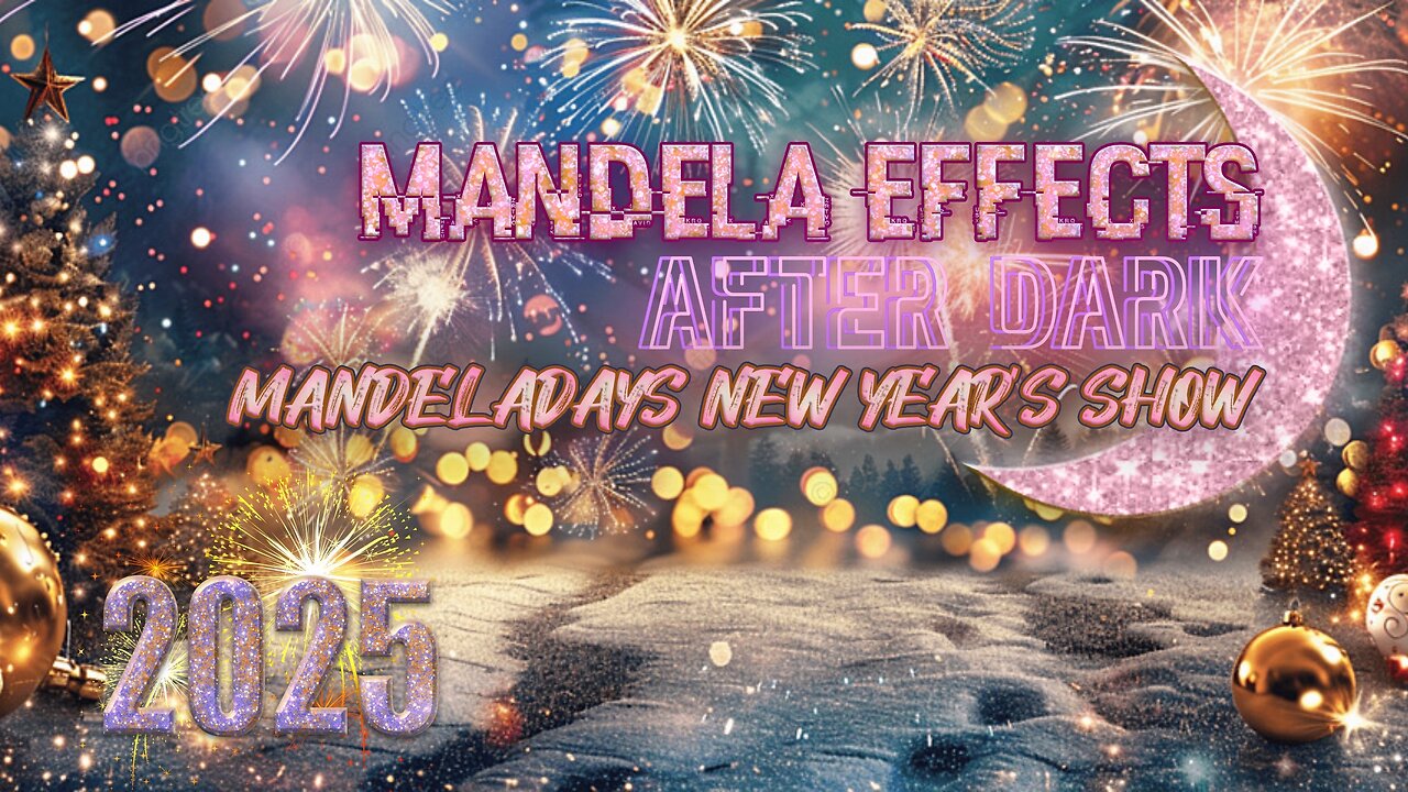 #MANDELADAYS 2025 NEW YEAR’S #MandelaEffect SPECIAL!