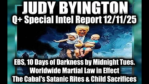 Judy Byington: Un-Redacted 12.11.25 - EBS, 10 Days of Darkness by Midnight Tues.