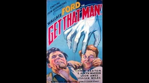 Get That Man (1935) | Directed by Spencer Gordon Bennet