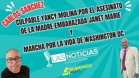 Culpable Jancy Molina por asesinato de Janet Marie y Marcha por la Vida en Washington DC
