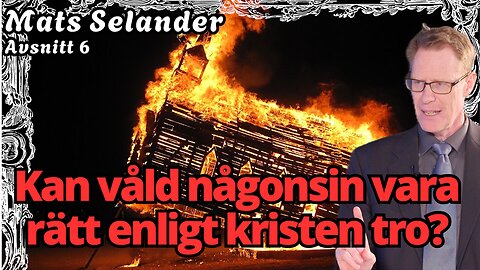 Får man försvara sin familj enligt Bibeln? – samtal med Mats Selander