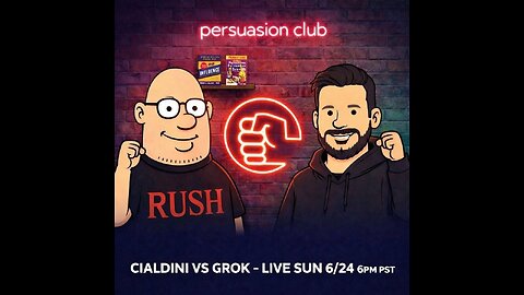 Persuasion Club EP0004 - Cialdini vs Grok LIVE! Sun 6/25 6PM PST