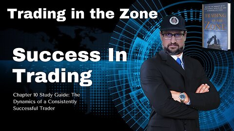 Trading in the Zone : Chapter 10 : The Dynamics of a Consistently Successful Trader
