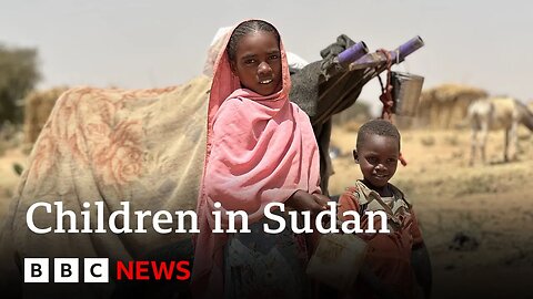 Children caught up in Sudan’s deadly civil war | BBC News