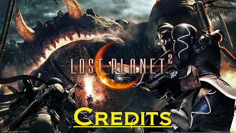 Lost Planet 2 (Credits)