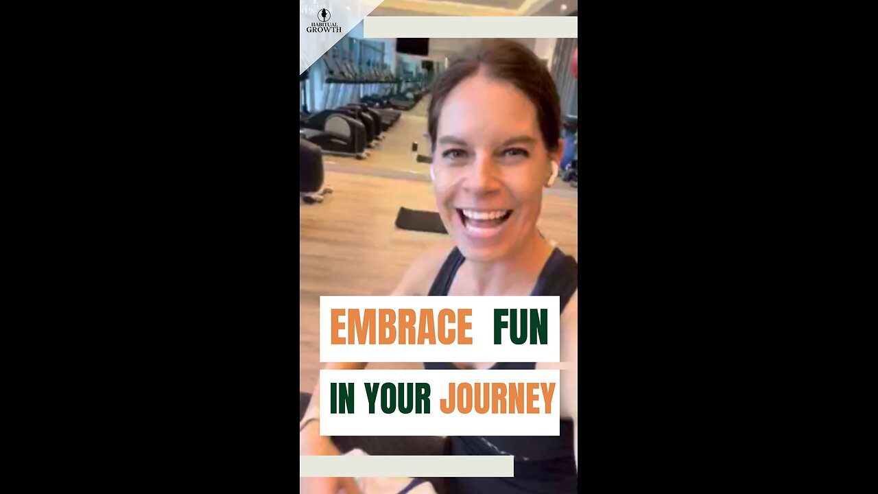 Embrace Fun on Your Journey to Success with Habitual Growth!