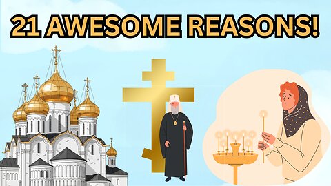21 Blessings of Being an Orthodox Christian - Ep530
