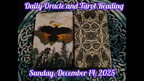 Daily Oracle and Tarot Reading: Sunday, December 14, 2025