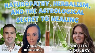 NATUROPATHY, HERBALISM, AND THE ASTROLOGICAL SECRET TO HEALING - CAITLIN WOOLERY