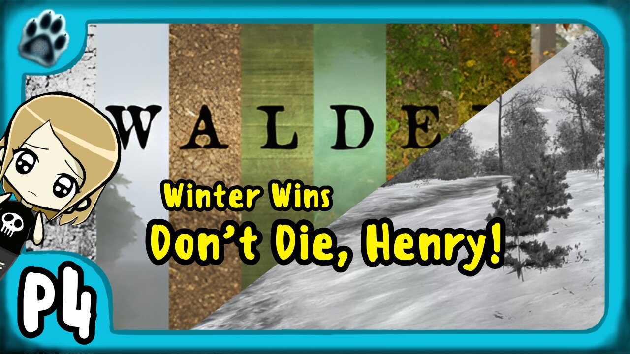 Walden P4 | Winter Wins, Don't Die Henry!
