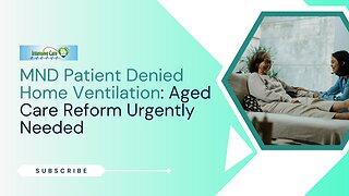 MND Patient Denied Home Ventilation: Aged Care Reform Urgently Needed