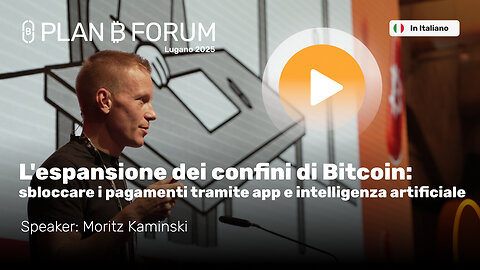 I Confini di Bitcoin: Sbloccare Pagamenti con App e AI | Plan ₿ Forum