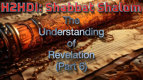 Shabbat Live - The Understanding of Revelation (Part 6)