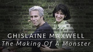 Ghislaine Maxwell The Making of a Monster - Documentary