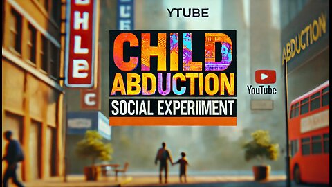 CHILD ABDUCTION (SOCIAL EXPERIMENT)
