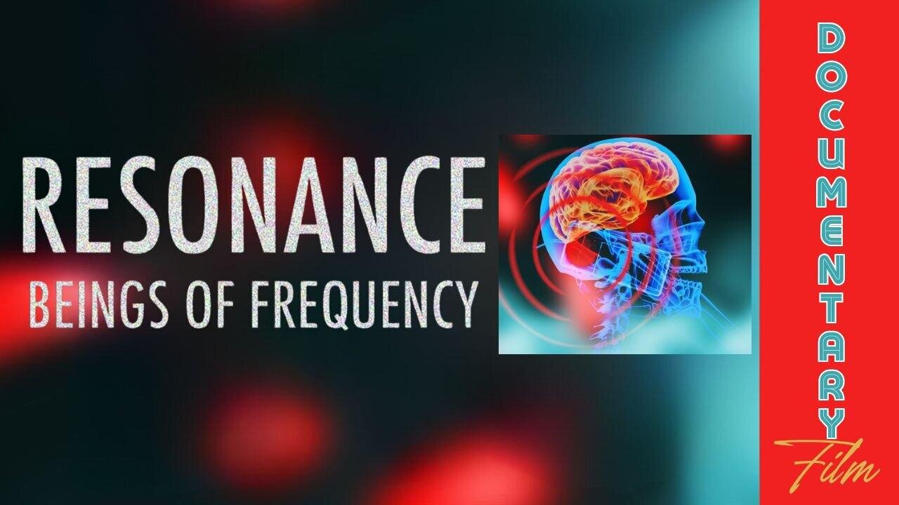 RESONANCE: BEINGS OF FREQUENCY
