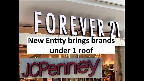 JP Penney merges with Forever 21 parent company