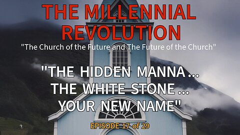 "The Hidden Manna, A White Stone, and Your New Name” – Episode 17